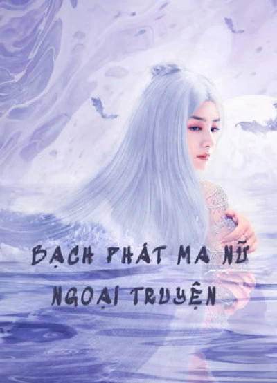 Bạch Phát Ma Nữ Ngoại Truyện (The Wolf Witch) [2020]