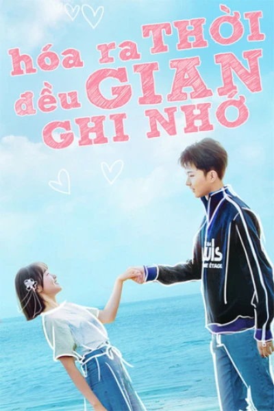 Hóa Ra Thời Gian Đều Ghi Nhớ (Always Have Always Will ) [2020]