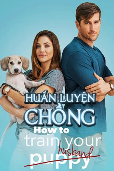 Huấn Luyện Chồng (How to Train Your Husband) [2018]