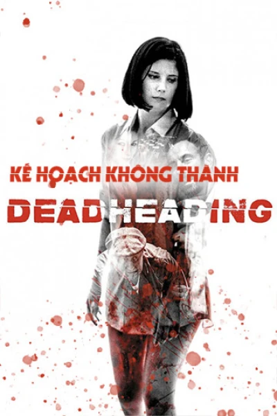 Kế Hoạch Không Thành (Dead Heading) [2018]