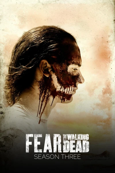 Xác Sống Đáng Sợ (Phần 3) (Fear the Walking Dead (Season 3)) [2017]