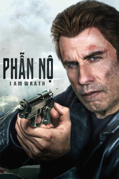 Phẫn Nộ (I Am Wrath) [2016]