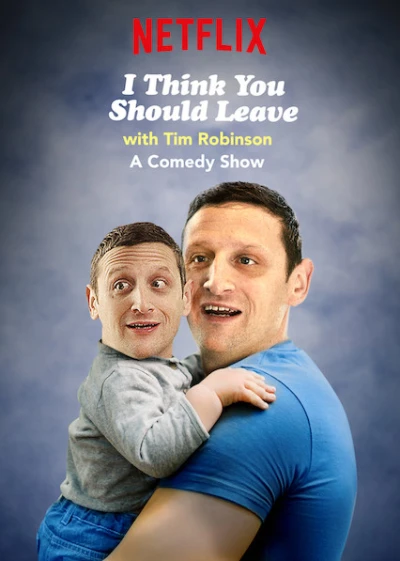 Tim Robinson: Tôi nghĩ bạn nên ra về (Phần 1) (I Think You Should Leave with Tim Robinson (Season 1)) [2019]